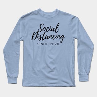 Social Distancing Since 2020 Long Sleeve T-Shirt